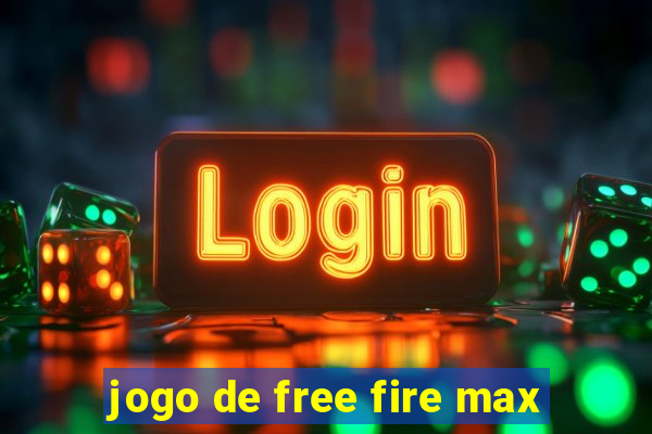 jogo de free fire max